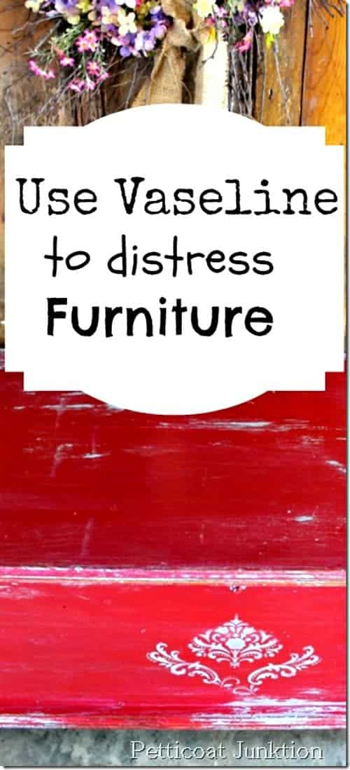 How to distress furniture using Vaseline