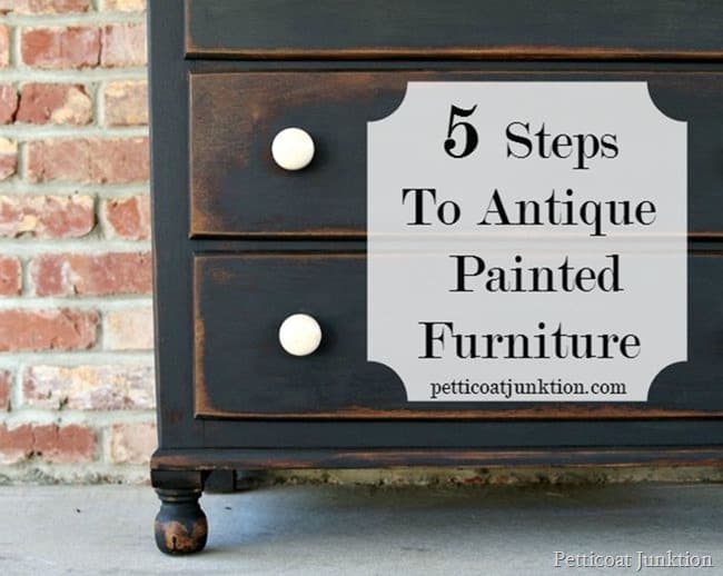 5 steps to antique painted furniture Petticoat Junktion