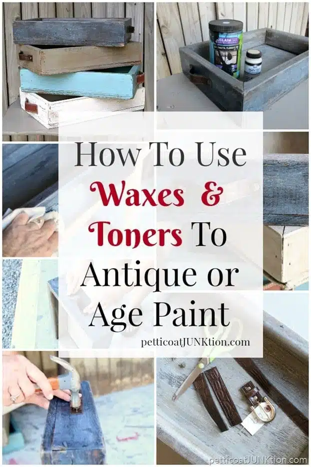 How To Use Waxes and Toners to Antique or Age Paint Petticoat Junktion