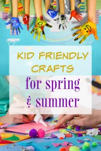 Kid friendly crafts for Spring and Summer