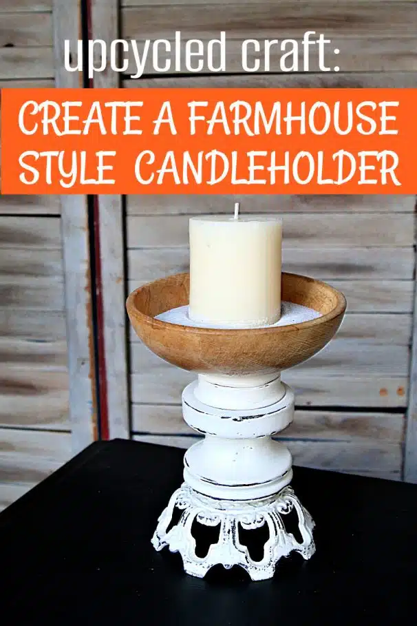 create a farmhouse style candleholder