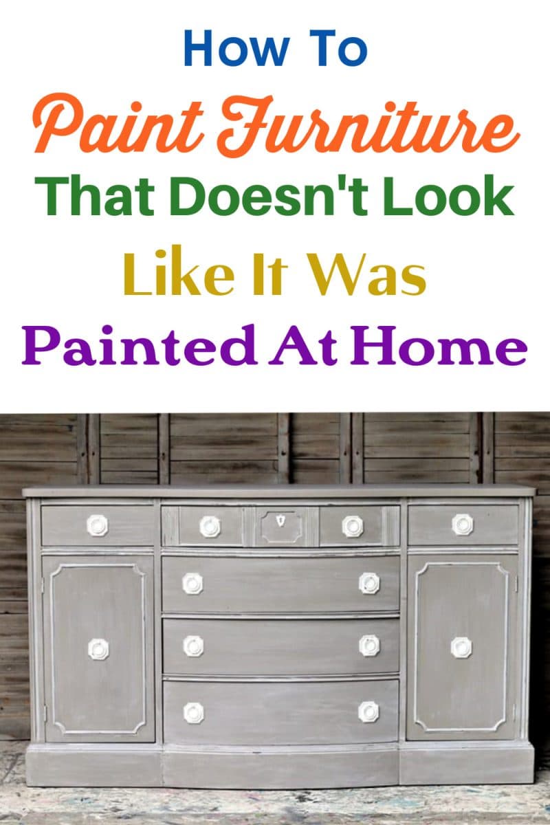 how to paint furniture that doesn't look like it was painted at home